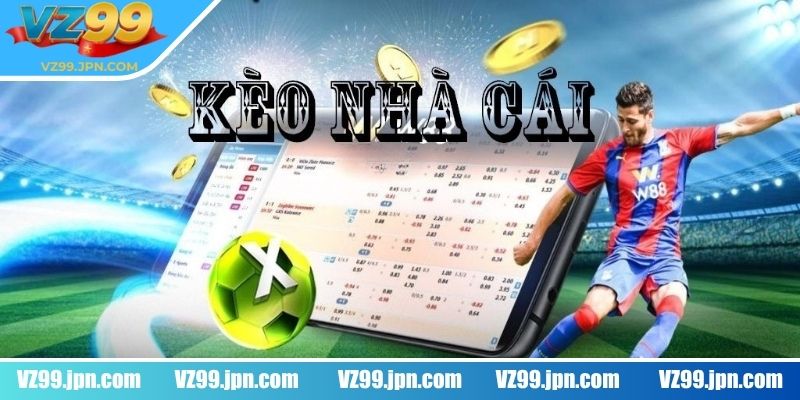 Kèo Nhà Cái VZ99 - Những Lưu Ý Khi Đặt Cược Tại Sân Chơi 1 Thông tin cơ bản về kèo nhà cãi VZ99