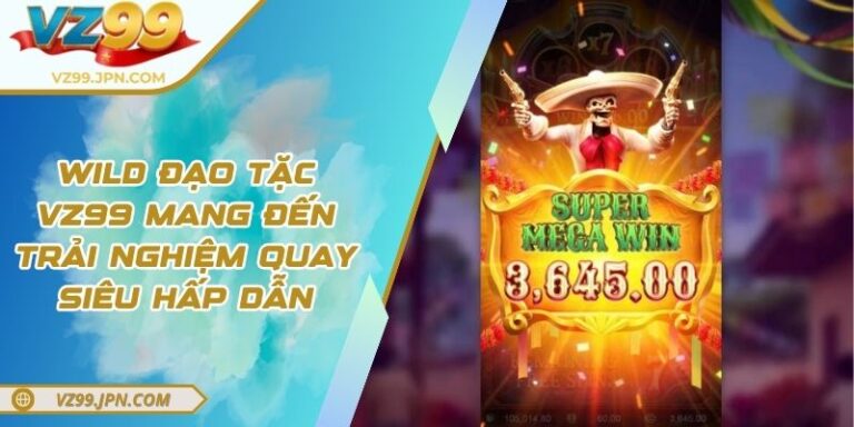 Wild Đạo Tặc VZ99 Mang Đến Trải Nghiệm Quay Siêu Hấp Dẫn 4 Bí mật bên trong slot Wild Đạo Tặc VZ99